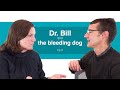 Dr. Bill and the bleeding dog - Ep. 6