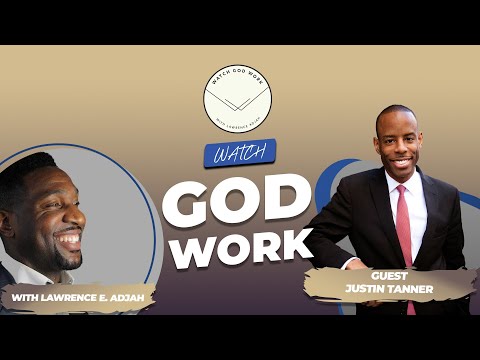 Justin Tanner | Season 2 | Watch God Work with Lawrence E. Adjah