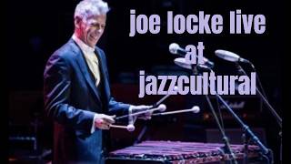 Live From Jazzcultural - Joe Locke Quartet - 05/08/2026