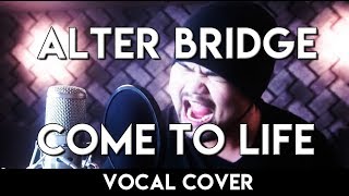 Alter Bridge - Come To Life | VOCAL COVER