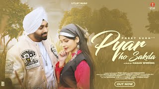 New Punjabi Songs 2024 | Pyar Ho Sakda (Official Music Video) Preet Sukh | Latest Music Punjabi