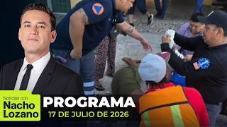 Noticias con Nacho Lozano | Programa completo del 17 de julio de 2025 Noticias con Nacho Lozano | Programa completo del 17 de julio de 2025