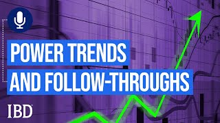 Using Power Trends And Follow-Throughs | Investing With IBD