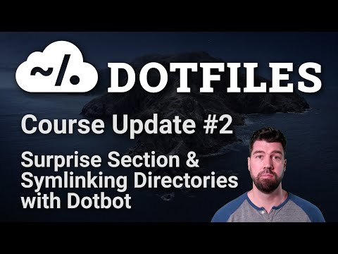 Dotfiles Course Update #2: Surprise Section & Symlinking Directories with Dotbot