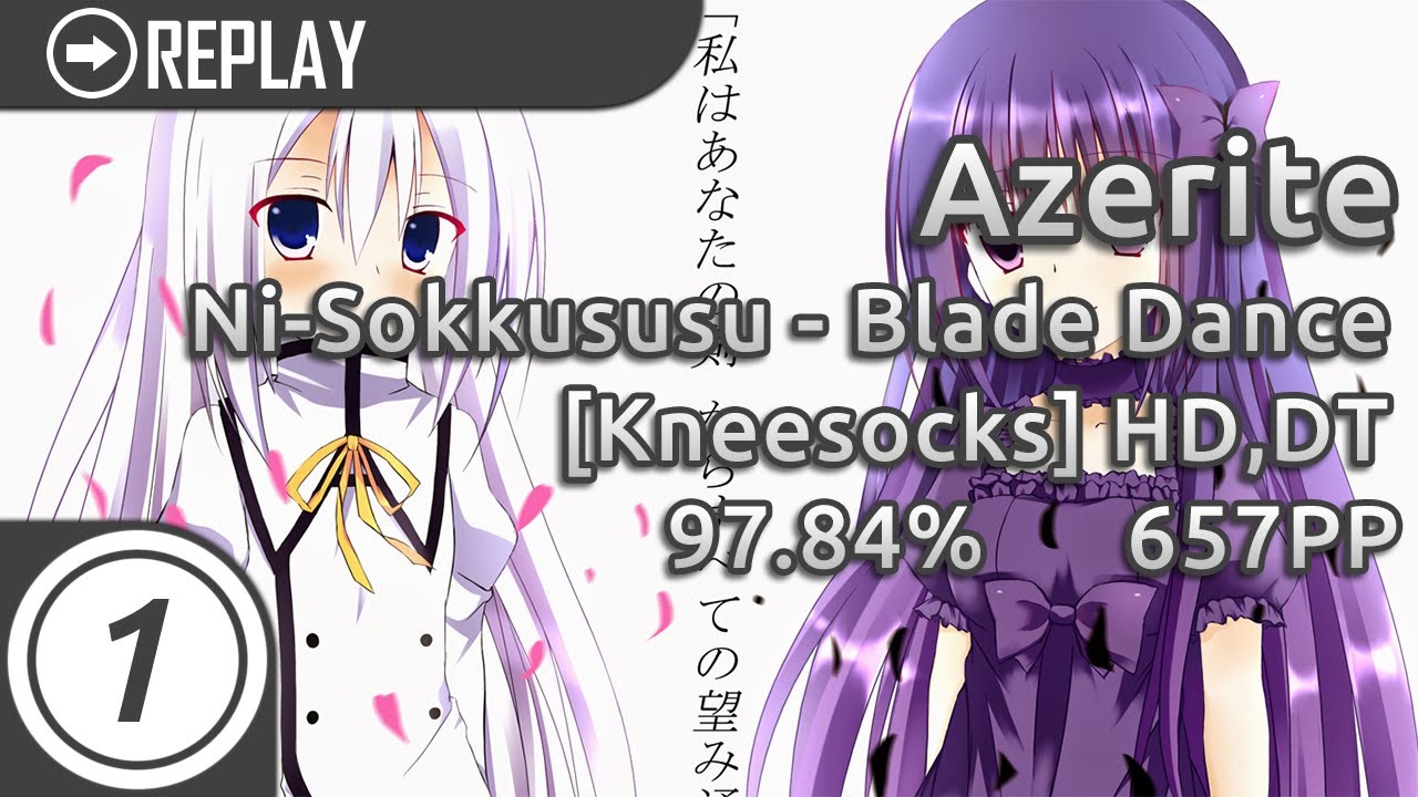 Azerite | Ni-Sokkususu - Blade Dance [Kneesocks] +HD,DT | 97.84% 657pp