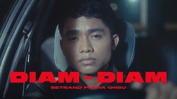 BETRAND PUTRA ONSU -  DIAM DIAM (OFFICIAL MUSIC VIDEO)
