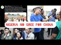 NIGERIA NO GREE FOR CHINA ; China Fails to Control Nigeria like they do in other countries