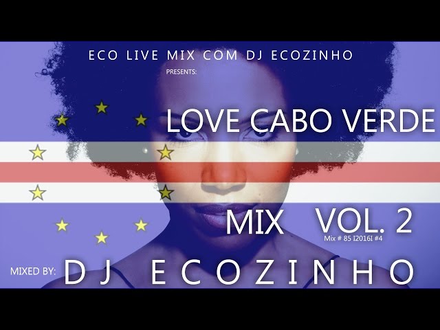Love Cabo Verde  Mix Vol. 2 Mix 2016 - Eco Live Mix Com Dj Ecozinho class=
