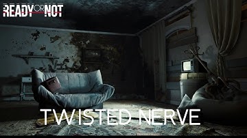 Ready or Not Walkthrough | Twisted Nerve