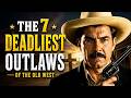 The 7 Deadliest Outlaws Of The Old West