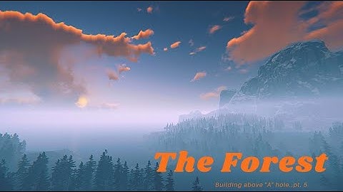 The Forest | Sinkhole | Floating Base | Pt. 5