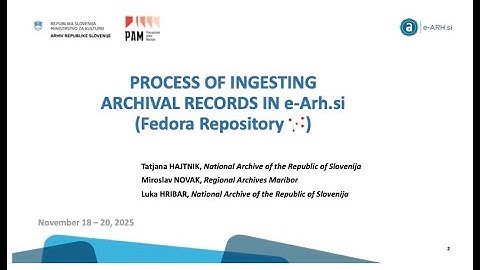 The Slovenian Public Archival Service - From archive SIP to AIP in the Fedora repository.