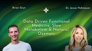 Data Driven Functional Medicine, Slow Metabolism & Natural Ozempic with Brian Gryn