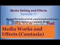 Media Editing/ Effects and Animation (Camtasia)  Episode-11 | Camtasia Studio | Deliciouspost