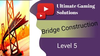 Bridge Construction Simulator | Level 5 | Bridge Construction Game | Bridge Construction |