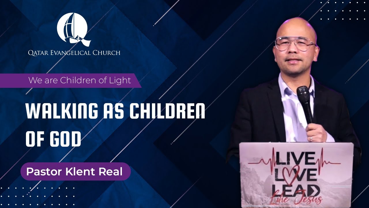 Walking as Children of God by Pastor Klent Real