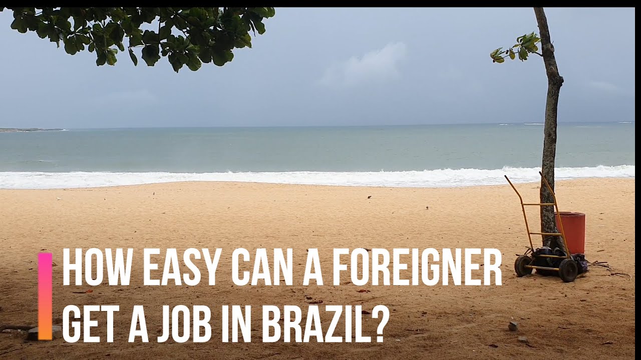 How Easy Can A Foreigner Get A Job In Brazil? YouTube