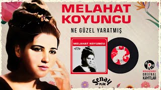 Melahat Koyuncu - Ne Guzel Yaratmış - Orijinal 45'lik Kayıtları Resimi