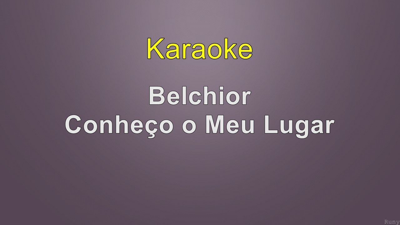 Belchior - Conheço o Meu Lugar - Karaoke