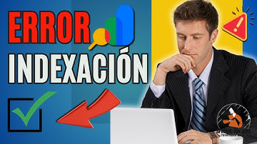 Soluciona Errores de Indexación en Google Search Console 2025