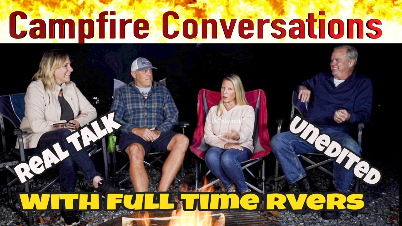 Real Talk with Full time RVers | Campfire Conversations | RV LIFE