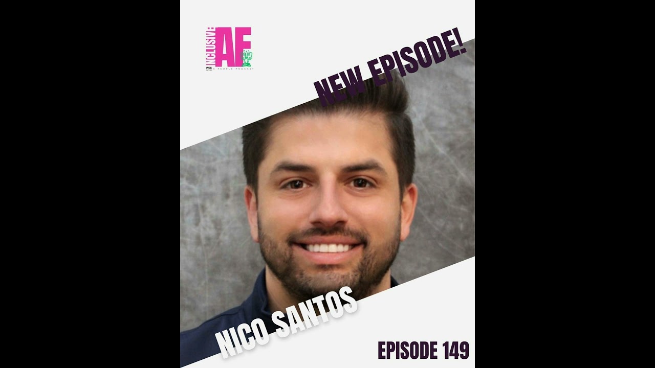 Getting Inclusive AF with Nico Santos - Episode 149