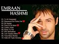 Best of emraan hashmi songs 2023  hindi bollywood romantic songs  emraan hashmi best songs