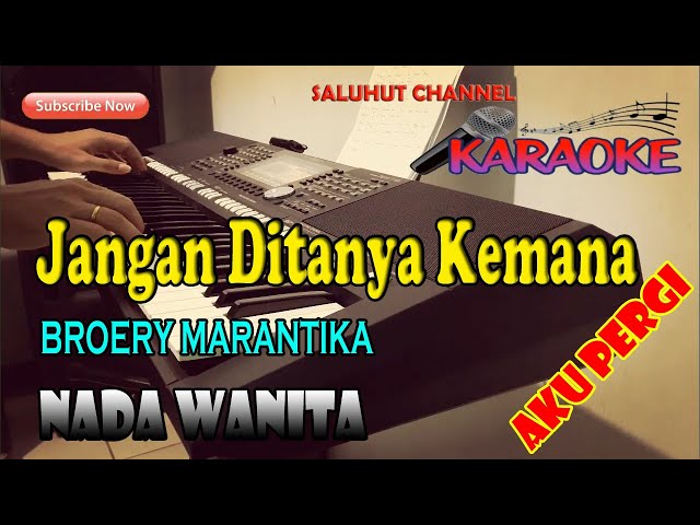 JANGAN DITANYA KEMANA AKU PERGI [KARAOKE] BROERY MARANTIKA ll NADA WANITA C=DO class=