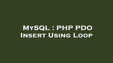 MySQL : PHP PDO Insert Using Loop