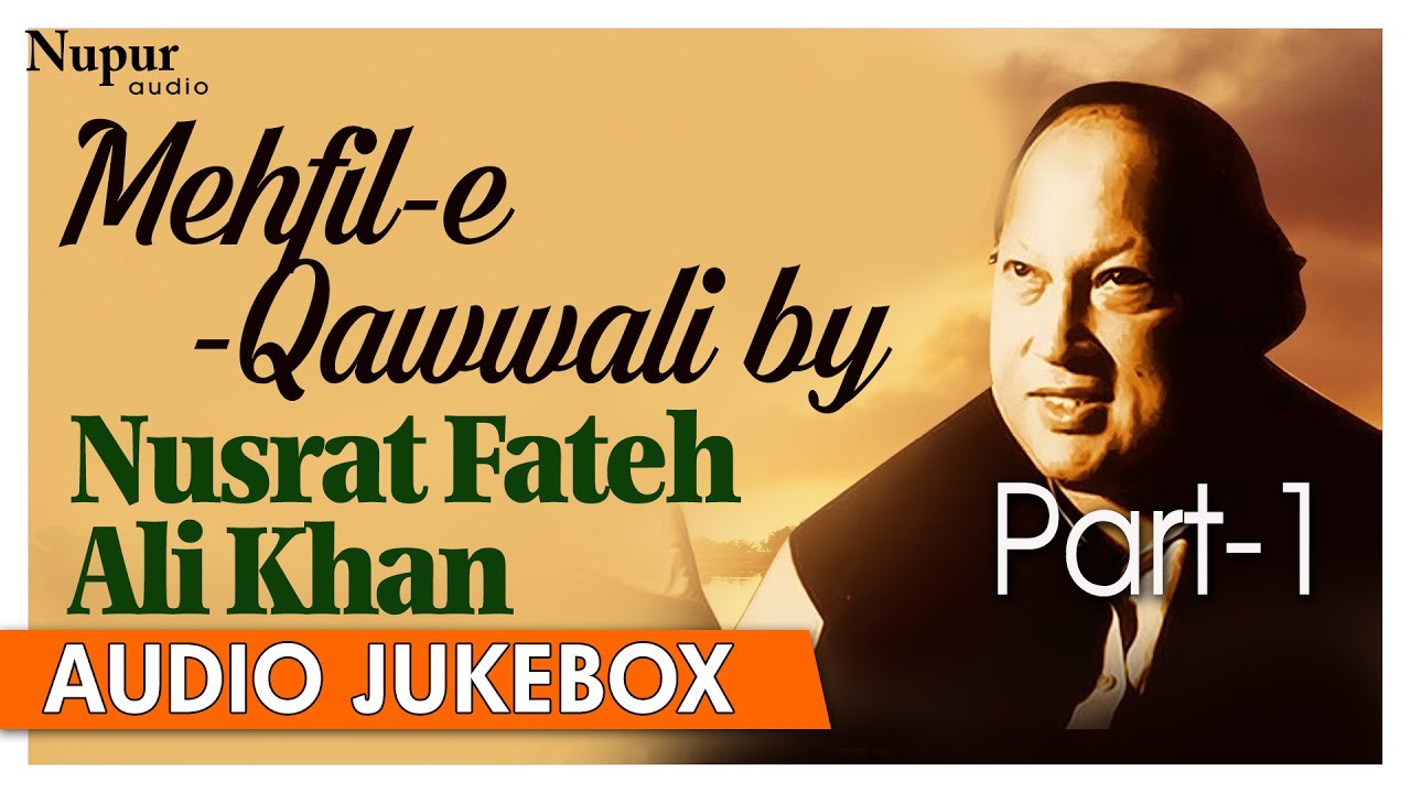 Mehfil E Qawwali By Nusrat Fateh Ali Khan  Best Collection Of Qawwali Songs  Nupur Audio