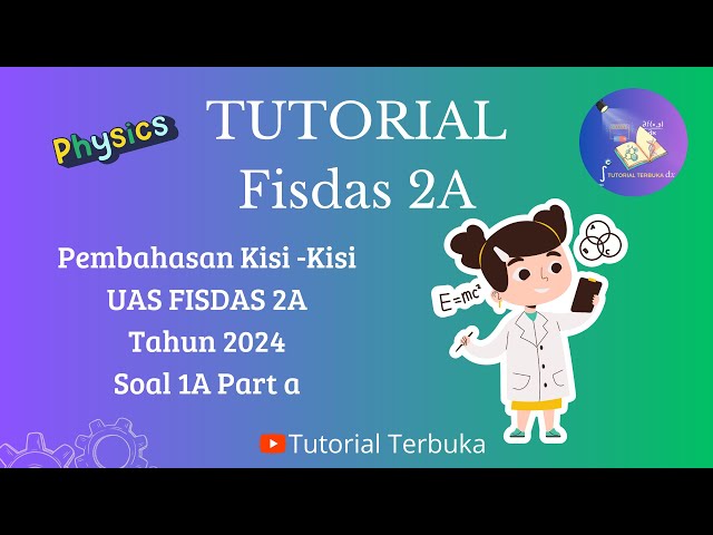 PEMBAHASAN Kisi - Kisi UAS Fisdas 2A | Soal 1A part a | TPB ITERA class=