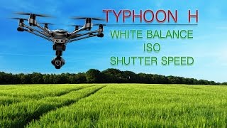 DRONE HELP - YUNEEC TYPHOON H Camera - White Balance, ISO, Shutter Speed screenshot 5