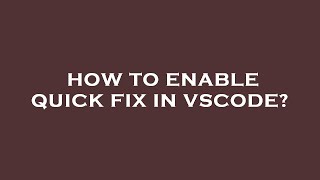How to enable quick fix in vscode