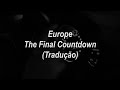 Europe - The Final Countdown (Tradução/Legendado)