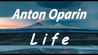 Anton Oparin - &quot;LIFE&quot;