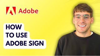 How to Use Adobe Sign [2026 Full Guide]