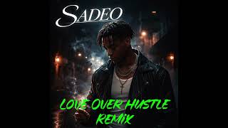 Sadeo - Love Over Hustle Remix Official Music Video