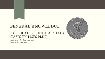 Electronics P.E Prep - Calculator Fundamentals (Casio fx-115ES PLUS)