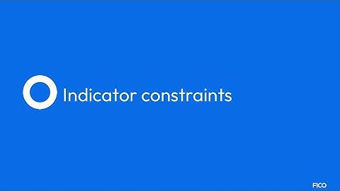 FICO®️ Xpress Python API - Indicator constraints | FICO