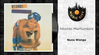 Ntombi Marhumbini - Nuna Wanga |  Audio