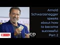 Arnold Schwarzenegger - Secret Rules for Success - Part 2 - &quot;Motivational speech&quot;