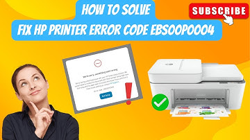 How To Solve HP Printer Error Code EBS00P0004 | HP Printer Error State | DSK