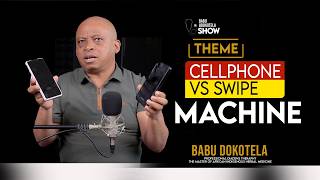 Cellphone vs Swipe Machine  |     Babu Dokotela