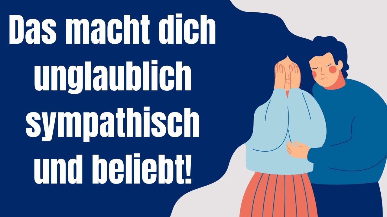 Ich Finde Dich Sympathisch Englisch DAS macht dich so unglaublich sympathisch und beliebt! - YouTube