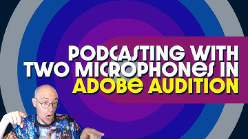 Adobe Quick Tips - Podcasting with Two USB Mics in Audition