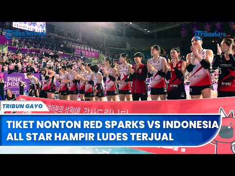 Tiket Nonton Red Sparks vs Indonesia All Star Hampir Ludes Terjual, Tinggal Sisa Harga Rp1 Jutaan