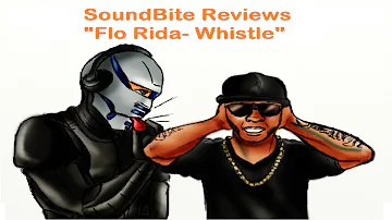 SoundBite Reviews- #8 - Flo Rida "Whistle"