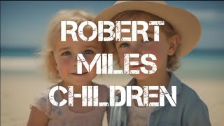 Robert Miles - Children (Original)