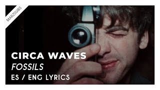 Circa Waves - Fossils // Lyrics - Letra