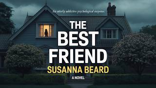 The Best Friend – Susanna Beard | Psychological Suspense | Audiobook